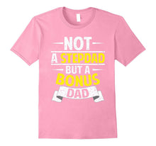 Funny Not a Stepdad but a Bonus Dad T-Shirt Fathers Day Gift