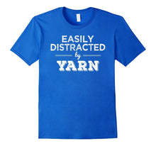 Easily Distracted by Yarn Funny Knitting Lover Knitter Shirt