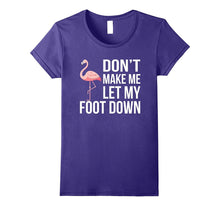 Dont' Let Me Put My Foot Down - Flamingo T-Shirt