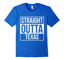 Straight Outta Texas T Shirts Tshirts Tees