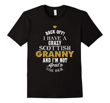Back Off I Have a Crazy Scottish Granny and I'm Not T-Shirt