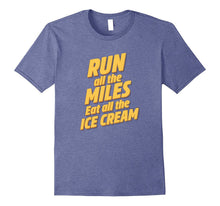 Run All the Miles Eat All the Ice Cream Tshirt