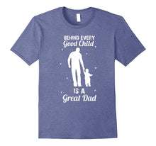 Mens Behind Every Good Child Is a Great Dad T-Shirt