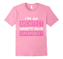 I'm an Architect What's Your Superpower Architect Shirt Gift
