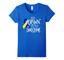 Just Down Right Awesome - Down Syndrome Awareness T-Shirt