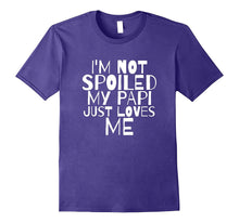 Im Not Spoiled My Papi Just Loves Me Dad Husband T Shirt