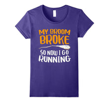 My Broom Broke So Now I Go Running T-Shirt Funny Witch Gift