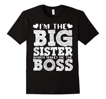 I'm the Big Sister Which Makes Me the Boss T-Shirt