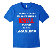 Only Thing Tougher Than Baseball Player Is His Grandma Shirt