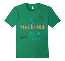 Silly Boys... Dinosaurs Are for Girls Shirt