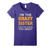 Funny Sister Shirt I'm the Crazy Sister Everyone Warned You