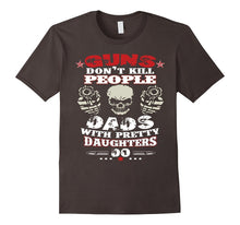 Men's GUNS DON'T KILL PEOPLE, DAD WITH PRETTY DAUGHTERS DO T-Shirt