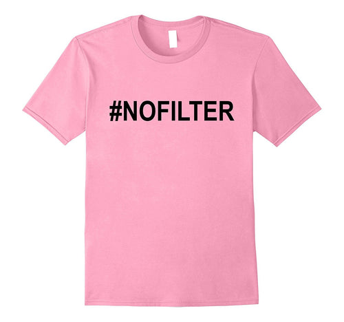 #NOFILTER Men Woman T-Shirt