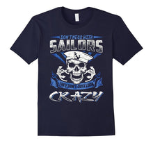 DONT MESS WITH SAILORS THEY DONT JUST LOOK CRAZY T Shirt