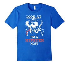 Funny Hip Surgery Gift Shirt "Look at Me, I'm a Hipster Now"