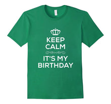 Keep Calm It's My Birthday T Shirt for Men Women Kids