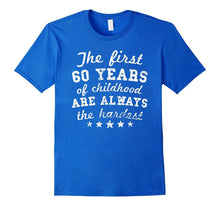 The First 60 Years of Childhood Funny 60th Birthday T-Shirt