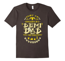 Just an Ordinary Demi-Dad - You're Welcome-Father Day Tshirt