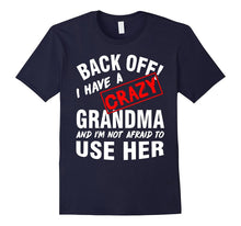 Back Off I Have a Crazy GRANDMA, I'm Not Afraid to Use Her