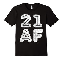 21 AF T-Shirt Funny 21st Birthday Gift Shirt