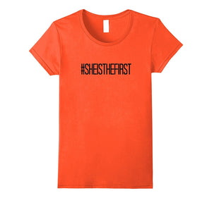 # She Is the First T-Shirt Inspirational Empowering Women