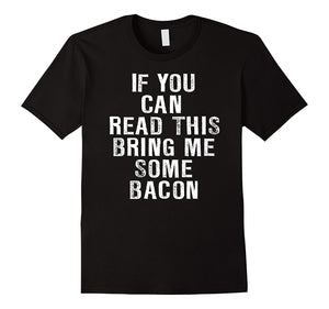 "Bring Me Some Bacon" T-Shirt Funny Gift for Bacon Lover