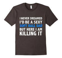 Men's Funny Never Dreamed I'd Be a Sexy Softball Dad but Killin It