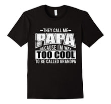 Men's They Call Me Papa Because I'm Way Too Cool T-Shirt