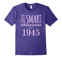 Sexy Smart Sophisticated Since 1945 72nd Birthday Gift Shir