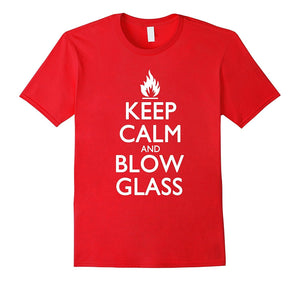 "Keep Calm and Blow Glass" Most Awesome Glass Blower T-Shirt