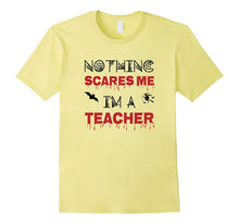 Nothing Scares Me I'm a Teacher Halloween Tshirt