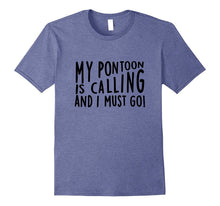 My Pontoon Is Calling T-Shirt Funny Pontooning Boating Shirt