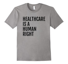 Healthcare Is a HUMAN Right T Shirt