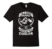 I'm a Biker Papaw Like a Normal Papaw but Way Cooler Shirt