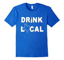 Texas Drink Local State Shirt Funny Beer Drinking