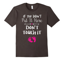 If You Didn't Put It in Here Don't Touch It T-Shirt
