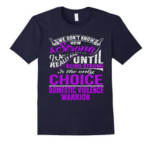 Be Strong Is Only Choice DOMESTIC VIOLENCE Warrior T Shirt