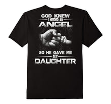 God Knew I Needed an Angel So He Gave Me My Daughter T-Shirt