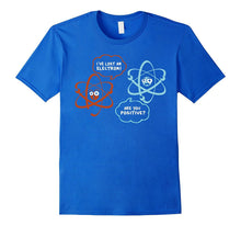 I've Lost an Electron - Are You Positive Funny Chemist Shirt