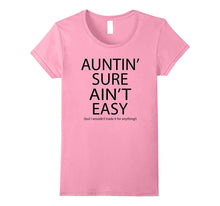Funny Auntin' Sure Ain't Easy T-Shirt Women Gift Tee Aunt
