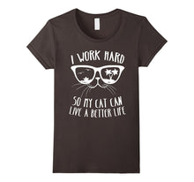 I Work Hard So My Cat Can Have a Better Life Shirt