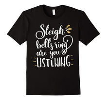 Sleigh Bells Ring Are You Listening Christmas Gift T-Shirt