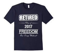 Retirement Funny Gift T-Shirt Retired Class of 2017