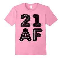 21 AF T-Shirt Funny 21st Birthday Gift Shirt