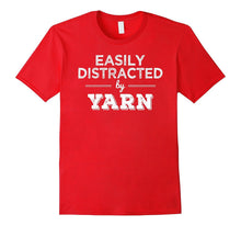 Easily Distracted by Yarn Funny Knitting Lover Knitter Shirt