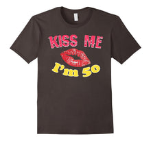 Kiss Me I'm 50 T-Shirt Happy 50th Birthday Funny Birthday Te