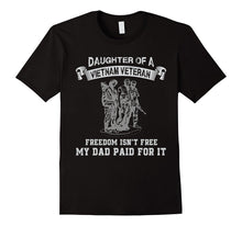 Daughter of a Vietnam Veteran Tshirt- My Dad Paid for It