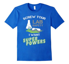 Science March T-Shirt - Screw Your Lab Safety I Want Power