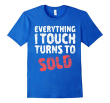 Everything I Touch Turns to Sold T-Shirt Real Estate Agent