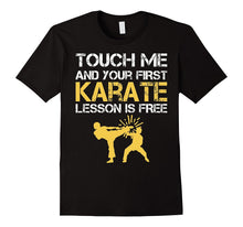 Funny Touch Me and Your First Karate Lesson Is Free T-Shirt